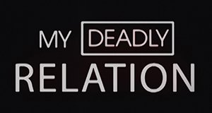My Deadly Relation – Mörder in der Familie – Bild: Woodcut Media