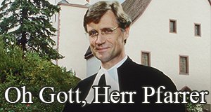 Oh Gott, Herr Pfarrer – Bild: Oh Gott, Herr Pfarrer – Bild:
