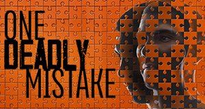 Der entscheidende Fehler – One Deadly Mistake – Bild: Oxygen Der entscheidende Fehler – One Deadly Mistake – Bild: Oxygen