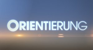 Orientierung – Bild: ORF Orientierung – Bild: ORF