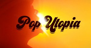 Pop Utopia – Bild: Kobalt Pop Utopia – Bild: Kobalt