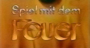 Spiel mit dem Feuer Spiel mit dem Feuer
