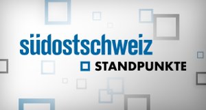 Südostschweiz Standpunkte