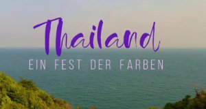 Thailand – Ein Fest der Farben