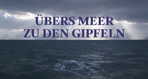 Übers Meer zu den Gipfeln – Bild: Servus TV Übers Meer zu den Gipfeln – Bild: Servus TV