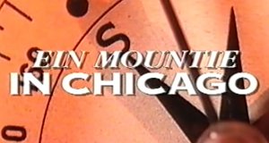 Ein Mountie in Chicago – Bild: CBS / ORF 2 Ein Mountie in Chicago – Bild: CBS / ORF 2