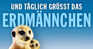 Und täglich grüßt das Erdmännchen – Bild: Polyband/WVG Und täglich grüßt das Erdmännchen – Bild: Polyband/WVG