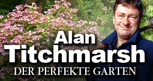 Alan Titchmarsh: Der perfekte Garten – Bild: RTL Living