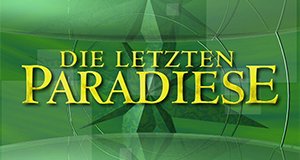 Die letzten Paradiese Die letzten Paradiese
