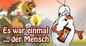 Es war einmal … der Mensch – Bild: Eiken Es war einmal … der Mensch – Bild: Eiken