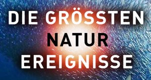 Die größten Naturschauspiele der Erde – Bild: Polyband/WVG Die größten Naturschauspiele der Erde – Bild: Polyband/WVG