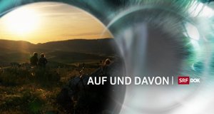 Auf und davon – Bild: SRF Auf und davon – Bild: SRF