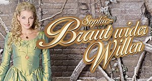 Sophie – Braut wider Willen – Bild: ARD/Gabriella Meros Sophie – Braut wider Willen – Bild: ARD/Gabriella Meros