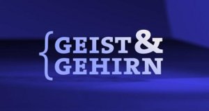 Geist und Gehirn – Bild: ARD-alpha Geist und Gehirn – Bild: ARD-alpha