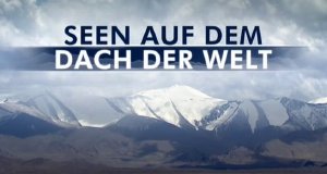 Seen auf dem Dach der Welt – Bild: arte