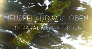 Neuseeland von oben – Bild: arte Neuseeland von oben – Bild: arte