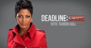 Deadline: Crime with Tamron Hall – Bild: Discovery Communications, LLC. Deadline: Crime with Tamron Hall – Bild: Discovery Communications, LLC.