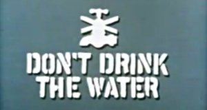 Don’t Drink the Water