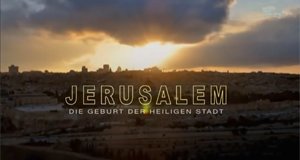 Jerusalem: Die Geburt der Heiligen Stadt