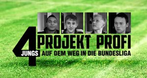 Projekt Profi – 4 Jungs auf dem Weg in die Bundesliga