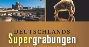 Deutschlands Supergrabungen – Bild: Theiss Deutschlands Supergrabungen – Bild: Theiss