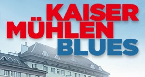 Kaisermühlen Blues – Bild: Hoanzl Kaisermühlen Blues – Bild: Hoanzl
