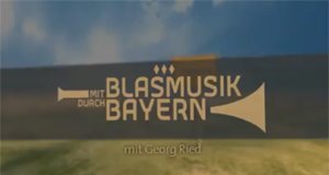 Mit Blasmusik durch Bayern