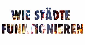 Wie Städte funktionieren – Bild: ServusTV/Screenshot Wie Städte funktionieren – Bild: ServusTV/Screenshot