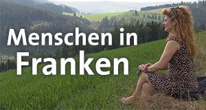 Menschen in Franken – Bild: BR Menschen in Franken – Bild: BR