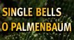 Single Bells / O Palmenbaum – Bild: Komplett Video Single Bells / O Palmenbaum – Bild: Komplett Video