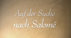 Auf der Suche nach Salomé Auf der Suche nach Salomé