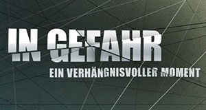 In Gefahr – Ein verhängnisvoller Moment – Bild: Sat.1 In Gefahr – Ein verhängnisvoller Moment – Bild: Sat.1