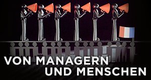 Von Managern und Menschen – Bild: arte Von Managern und Menschen – Bild: arte
