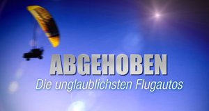 Abgehoben – Die unglaublichsten Flugautos – Bild: N24/Smithsonian Networks (SNI)/Off The Fence
