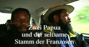 Zwei Papua und der seltsame Stamm der Franzosen