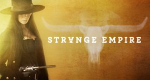 Strange Empire – Bild: CBC Strange Empire – Bild: CBC