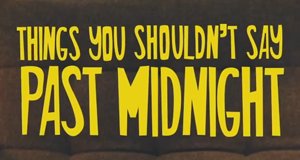 Things You Shouldn’t Say Past Midnight