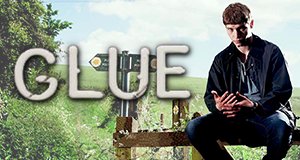 Glue – Bild: E4 Glue – Bild: E4