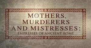 Mutter, Geliebte, Mörderin – Kaiserinnen im alten Rom