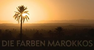 Die Farben Marokkos – Bild: arte Die Farben Marokkos – Bild: arte