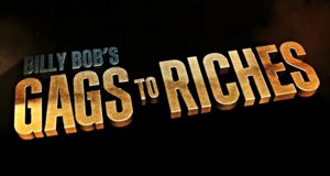 Billy Bob’s Gags to Riches