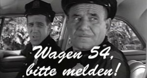 Wagen 54, bitte melden Wagen 54, bitte melden