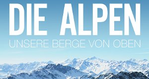 Die Alpen – Unsere Berge von oben – Bild: Alive/Alamode/Vidicom Media Productions Die Alpen – Unsere Berge von oben – Bild: Alive/Alamode/Vidicom Media Productions