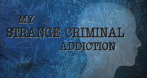 My Strange Criminal Addiction – Bild: Indigo Films