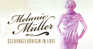 Melanie Müller – Dschungelkönigin in Love!