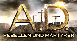 A.D.: Rebellen und Märtyrer – Bild: Provident Music Dist.