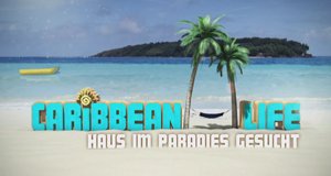 Caribbean Life – Haus im Paradies gesucht
