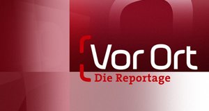 Vor Ort – Die Reportage – Bild: BR Vor Ort – Die Reportage – Bild: BR