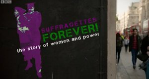 Suffragettes Forever! The Story of Women and Power – Bild: BBC Two/Screenshot