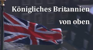 Königliches Britannien von oben – Bild: Spiegel TV/Screenshot